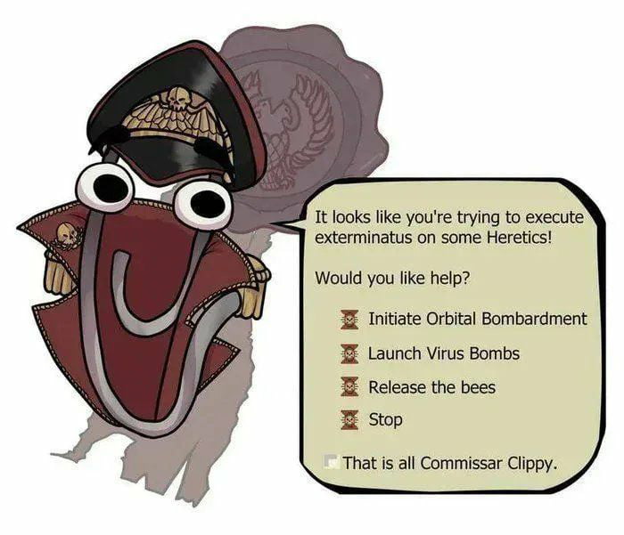 exterminatus heretics clippy.jpg