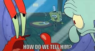 howdowetellhim.jpg