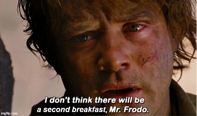 lotr no second breakfast.jpg