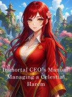 Immortal CEO's Manual_ Managing a Celestial Harem_20250609_025045_0000.jpg